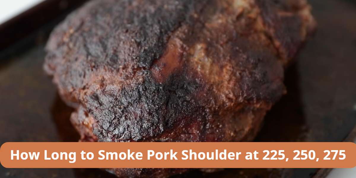 How Long to Smoke Pork Shoulder at 225, 250, 275
