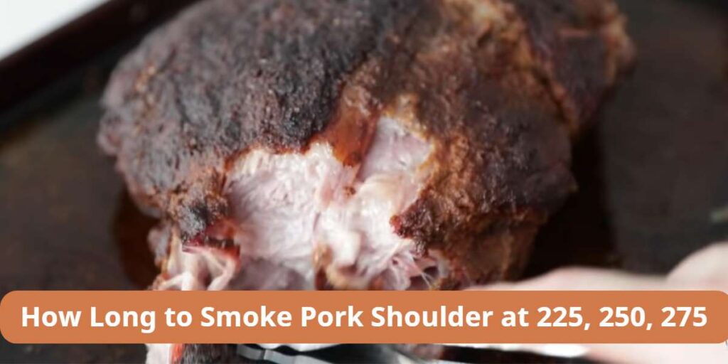 How Long to Smoke Pork Shoulder at 225, 250, 275